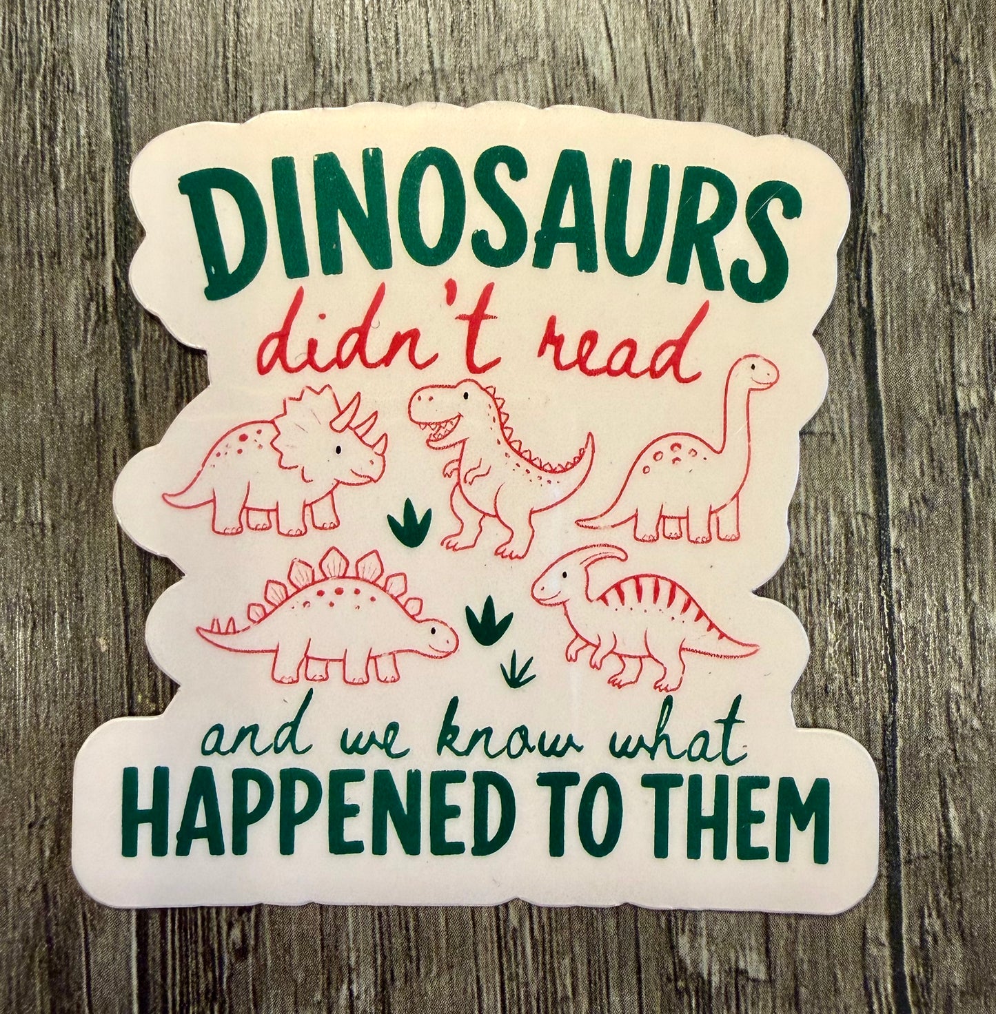 DINOSAURS DIDN'T READ STICKER