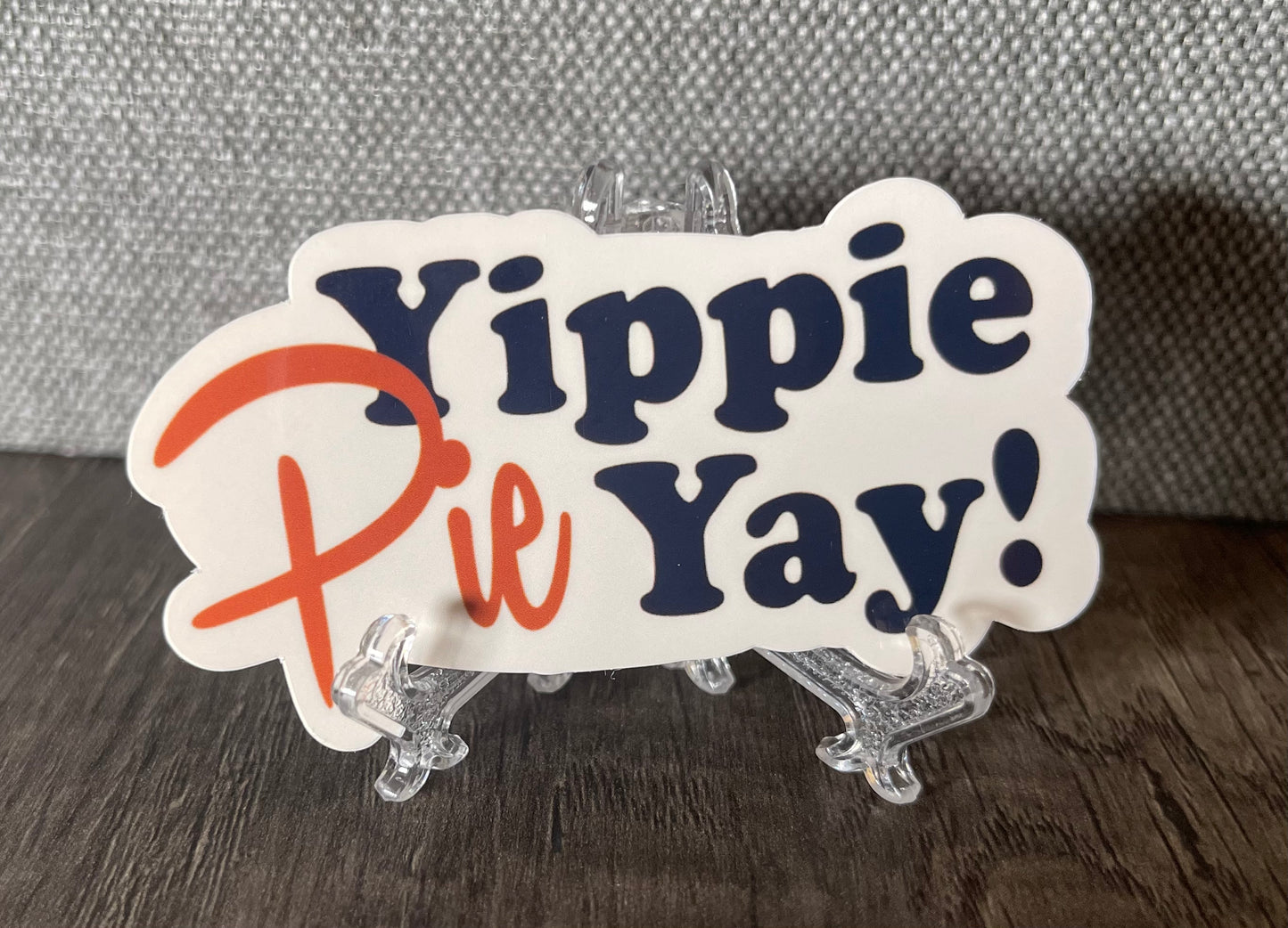 YIPPIE PIE YAY STICKER