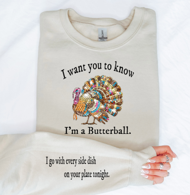 I WANT YOU TO KNOW I’M A BUTTERBALL SHIRT