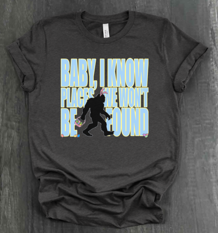 I KNOW PLACES WE WON'T BE FOUND SHIRT