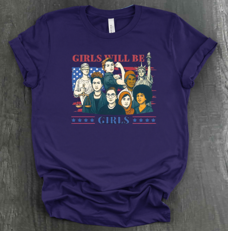 GIRLS WILL BE GIRLS SHIRT