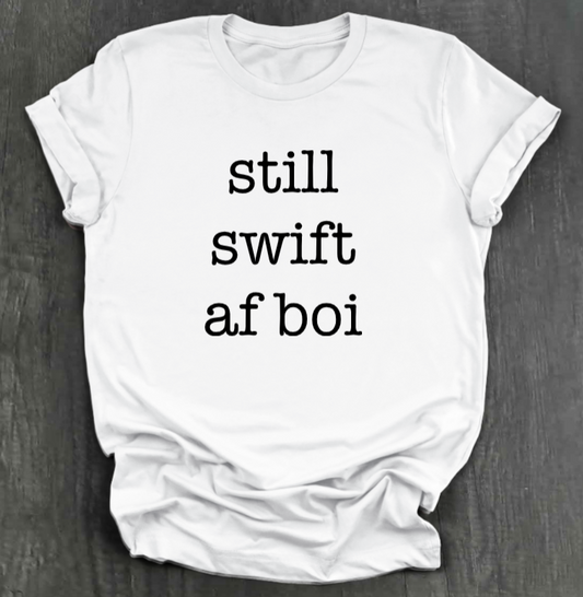 STILL SWIFT AF BOI SHIRT