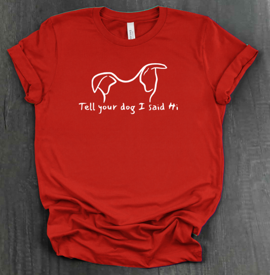 TELL YOUR DOG SHIRT