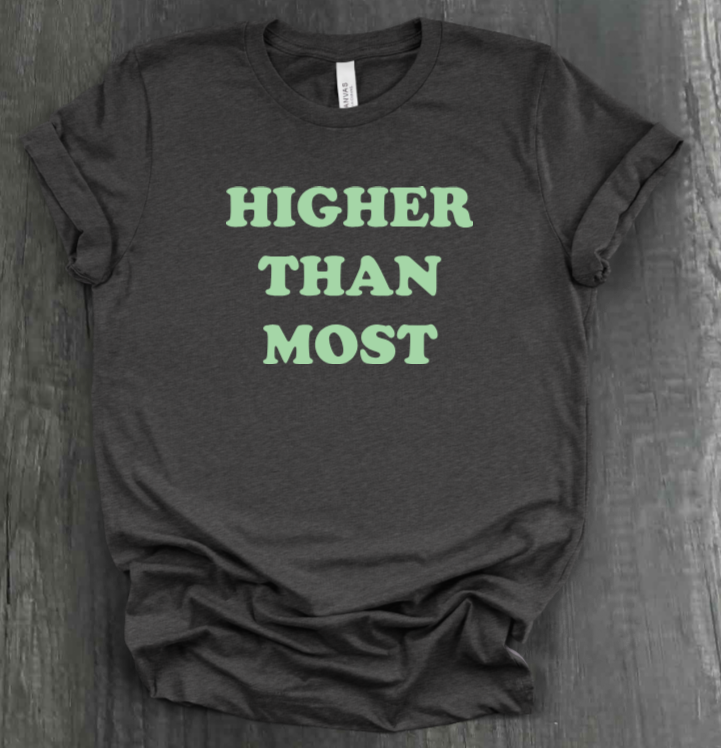 HIGHER THAN MOST SHIRT
