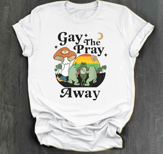 GAY THE PRAY AWAY SHIRT