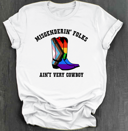 MISGENDERIN' FOLKS AIN'T VERY COWBOY SHIRT
