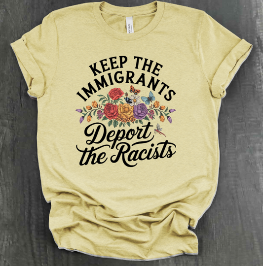 KEEP THE IMMIGRANTS DEPORT THE RACISTS SHIRT