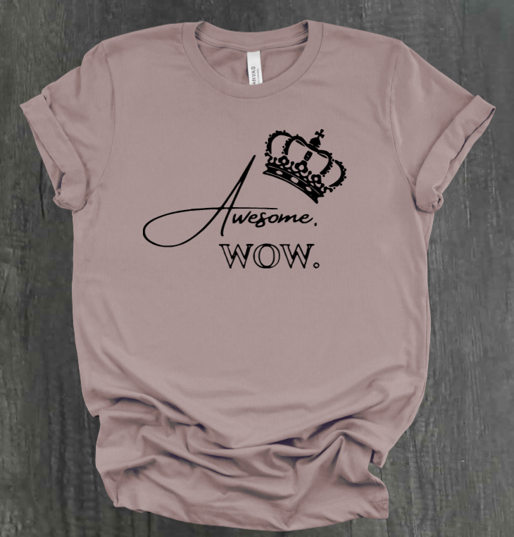 AWESOME. WOW. SHIRT