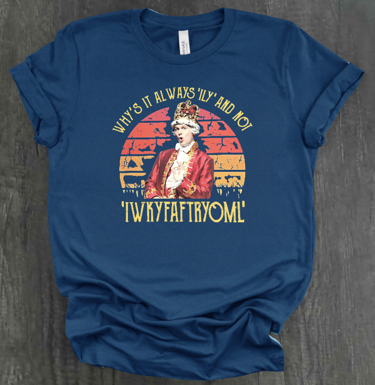 WHY IS IT ALWAYS "ILY" AND NOT "IWKYFAFTRYOML"? SHIRT