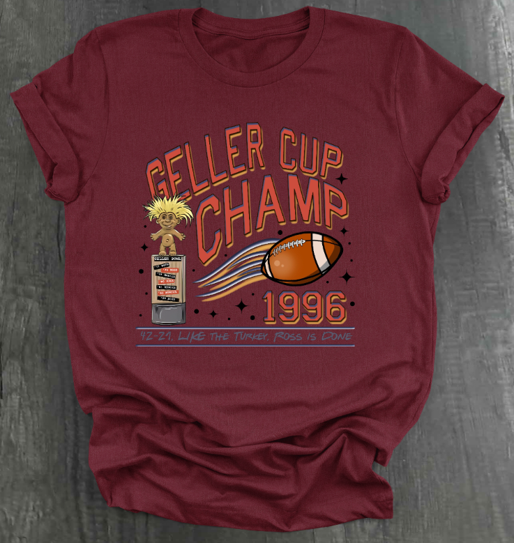 GELLER CUP CHAMPS SHIRT