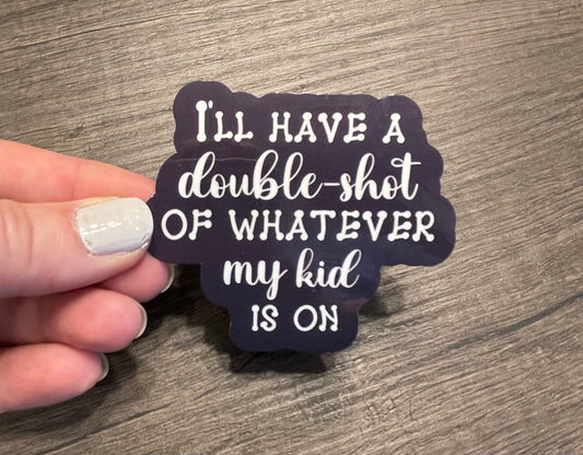 DOUBLE SHOT STICKER