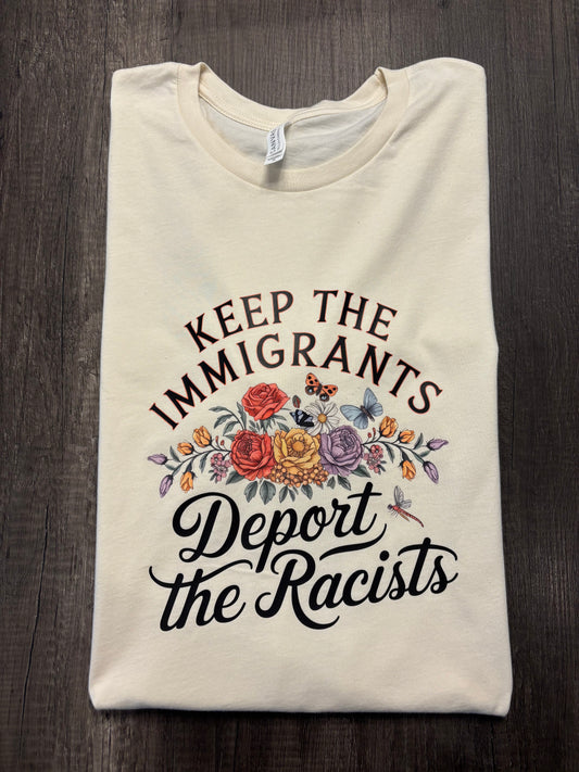 KEEP THE IMMIGRANTS DEPORT THE RACISTS SHIRT