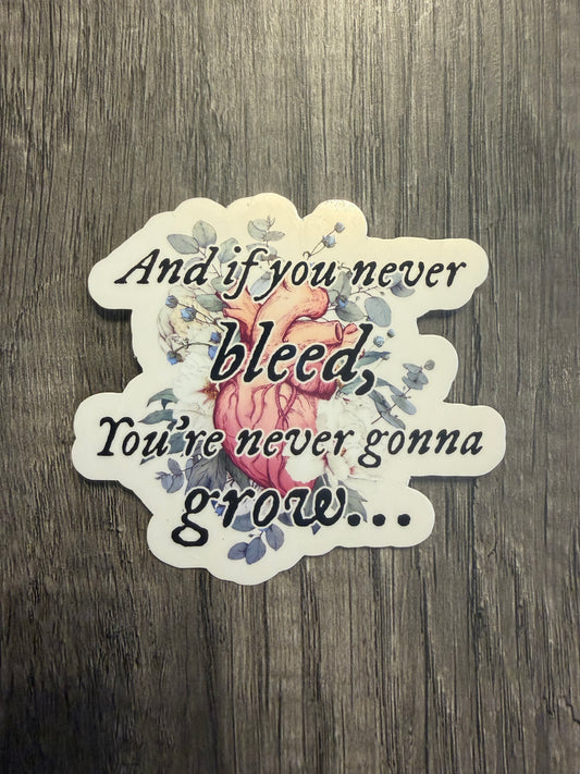 IF YOU NEVER BLEED YOU'RE NEVER GONNA GROW STICKER