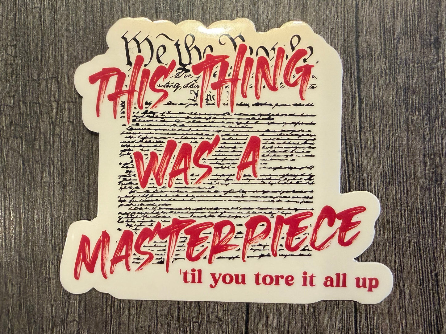 THIS THING WAS A MASTERPIECE STICKER