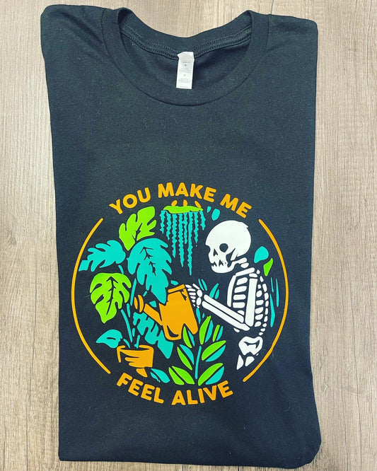 YOU MAKE ME FEEL ALIVE PLANT PARENT SHIRT