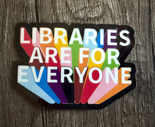 LIBRARIES ARE FOR EVERYONE