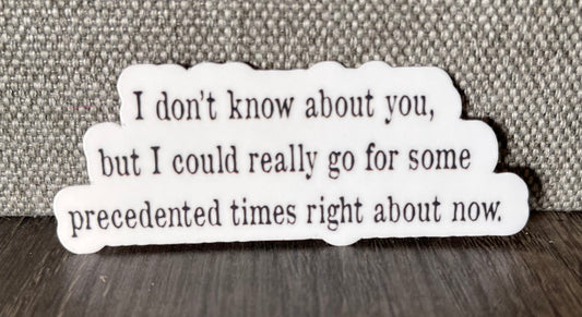 UNPRECEDENTED TIMES STICKER