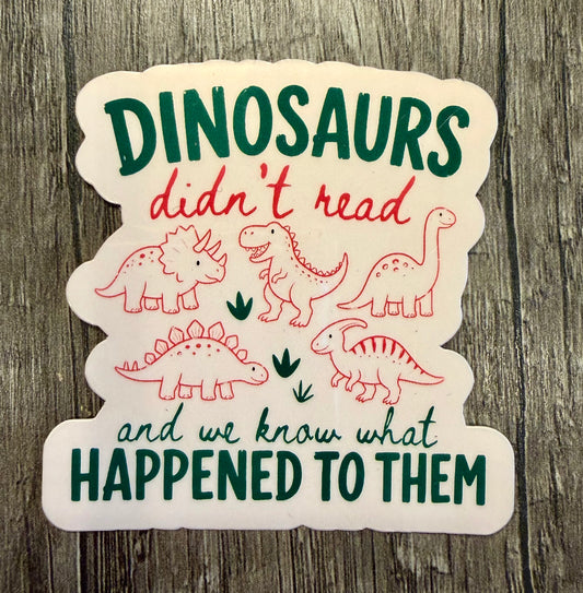 DINOSAURS DIDN'T READ STICKER