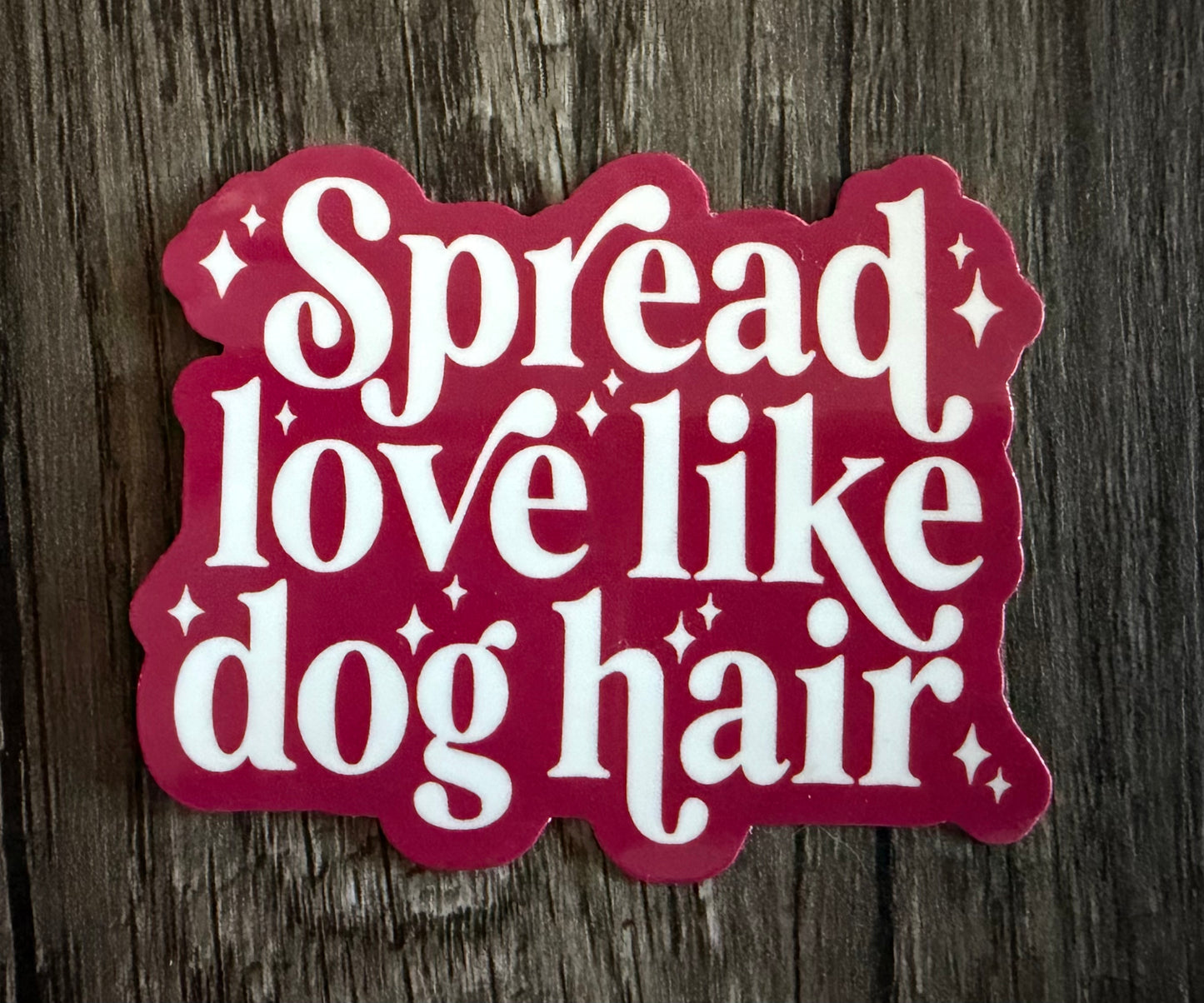 SPREAD LOVE LIKE DOG HAIR STICKER