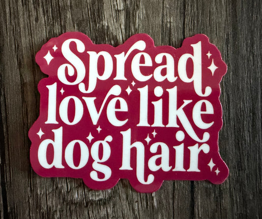 SPREAD LOVE LIKE DOG HAIR STICKER