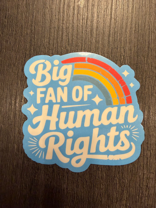 BIG FAN OF HUMAN RIGHTS STICKER