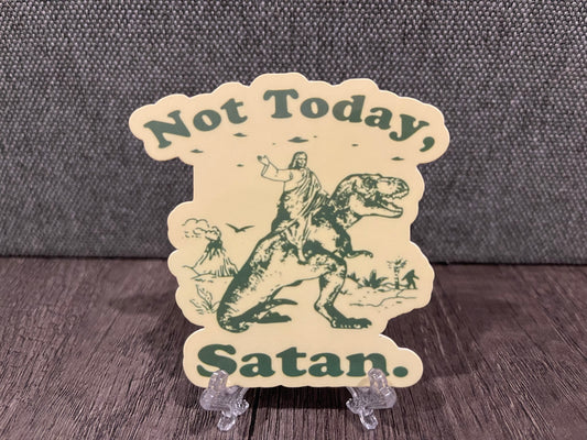 NOT TODAY, SATAN STICKER