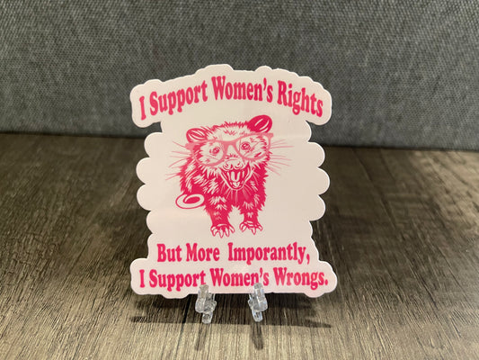 I SUPPORT WOMEN'S WRONGS STICKER