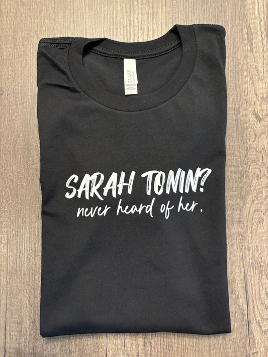 SARAH TONIN? NEVER HEARD OF HER SHIRT
