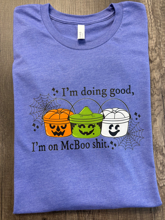 I’M DOING GOOD, I’M ON MCBOO SHIT SHIRT