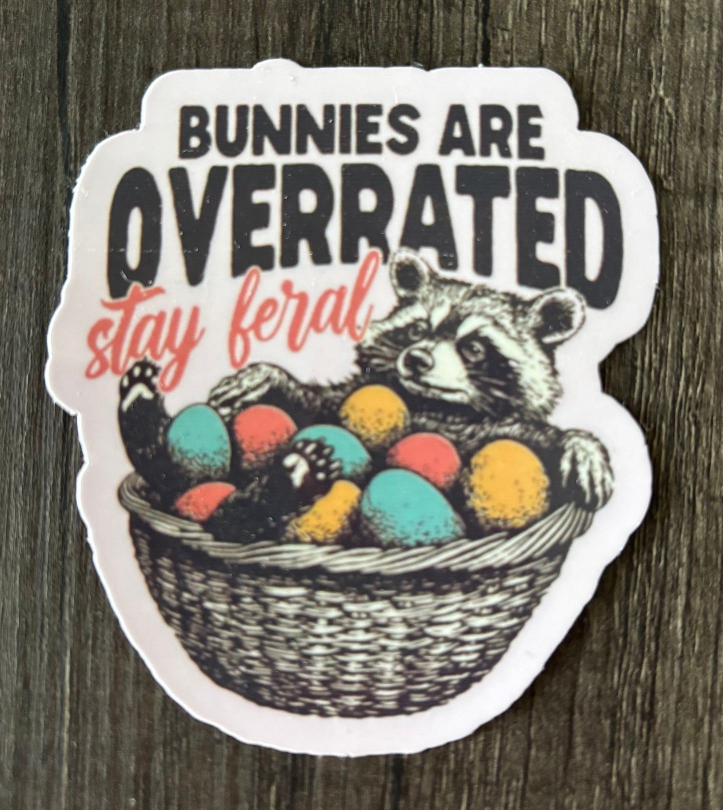 BUNNIES ARE OVERRATED STAY  FERAL STICKER