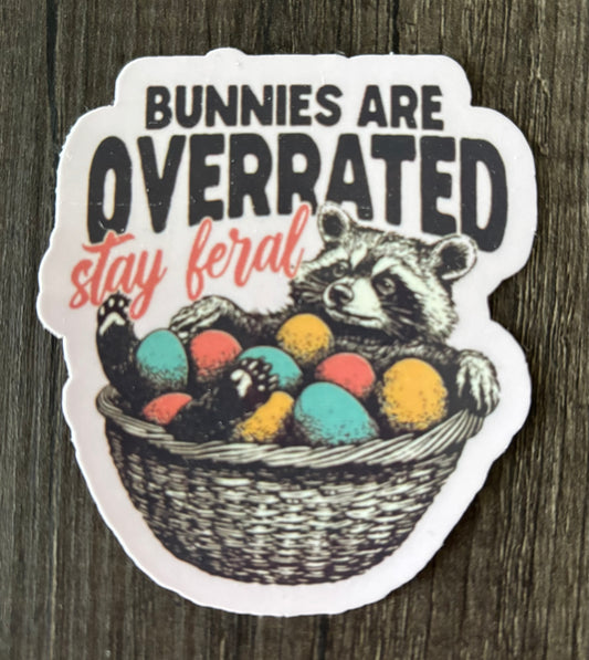 BUNNIES ARE OVERRATED STAY  FERAL STICKER