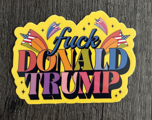 FUCK DONALD TRUMP STICKER