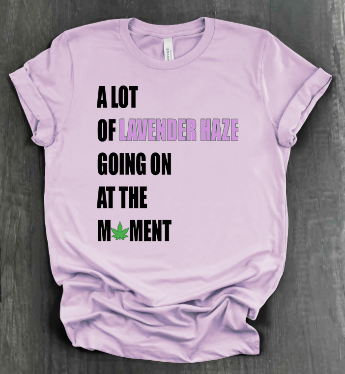 A LOT OF LAVENDER HAZE GOING ON AT THE MOMENT SHIRT