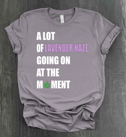 A LOT OF LAVENDER HAZE GOING ON AT THE MOMENT SHIRT