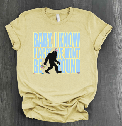I KNOW PLACES WE WON'T BE FOUND SHIRT