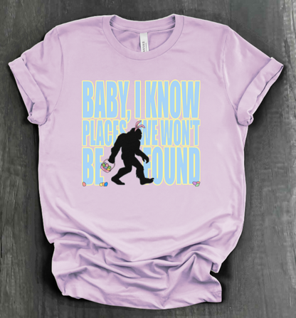 I KNOW PLACES WE WON'T BE FOUND SHIRT