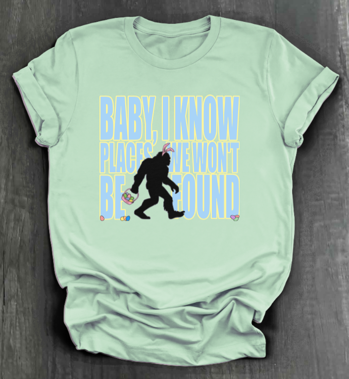I KNOW PLACES WE WON'T BE FOUND SHIRT