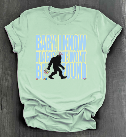 I KNOW PLACES WE WON'T BE FOUND SHIRT