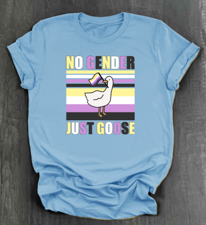 NO GENDER JUST GOOSE SHIRT