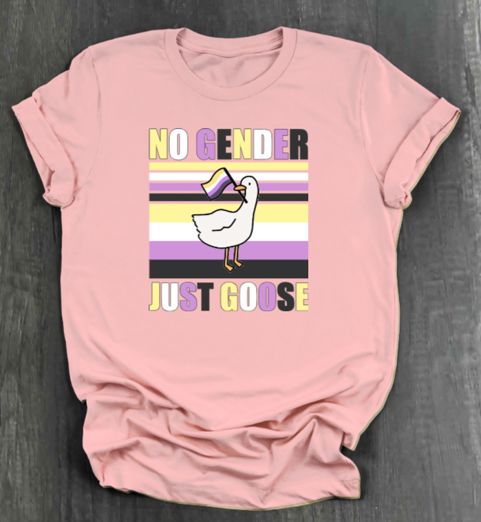 NO GENDER JUST GOOSE SHIRT