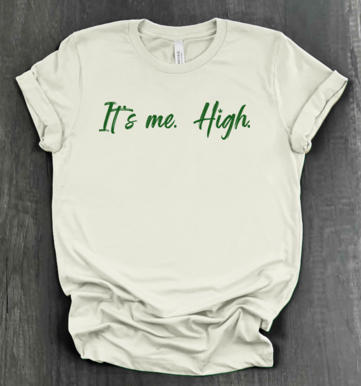 IT'S ME. HIGH. SHIRT
