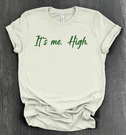 IT'S ME. HIGH. SHIRT