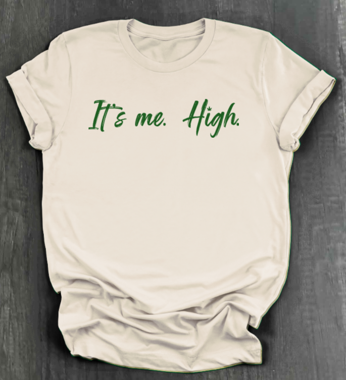 IT'S ME. HIGH. SHIRT