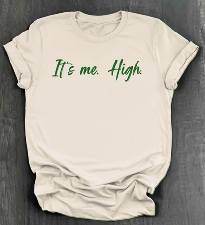 IT'S ME. HIGH. SHIRT