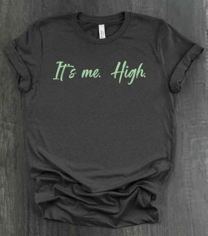 IT'S ME. HIGH. SHIRT
