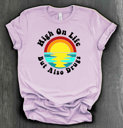 HIGH ON LIFE BUT ALSO DRUGS SHIRT