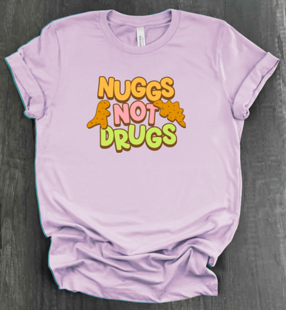 NUGGS NOT DRUGS SHIRT