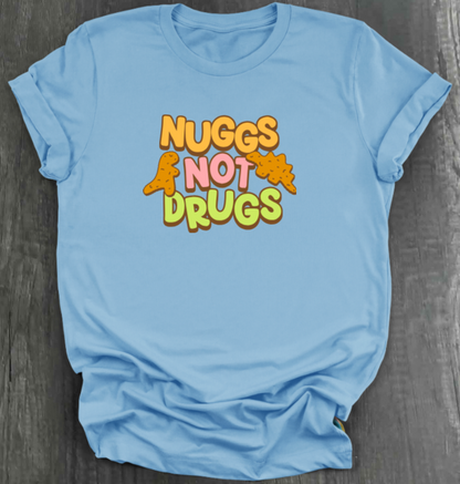 NUGGS NOT DRUGS SHIRT