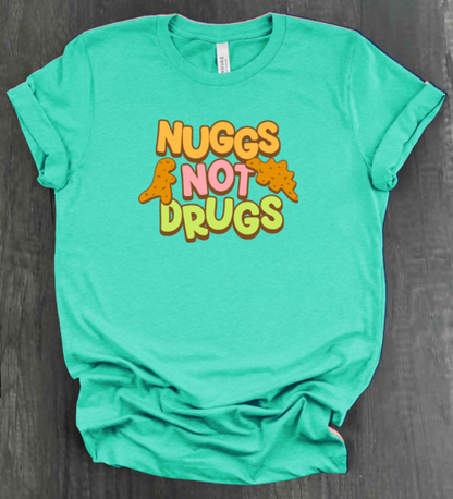 NUGGS NOT DRUGS SHIRT