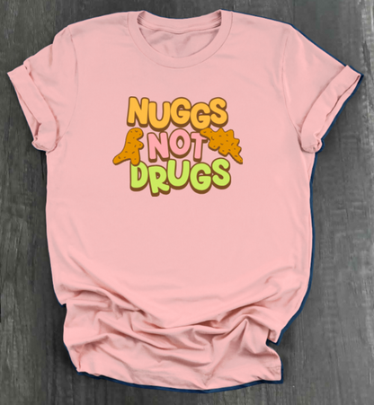 NUGGS NOT DRUGS SHIRT